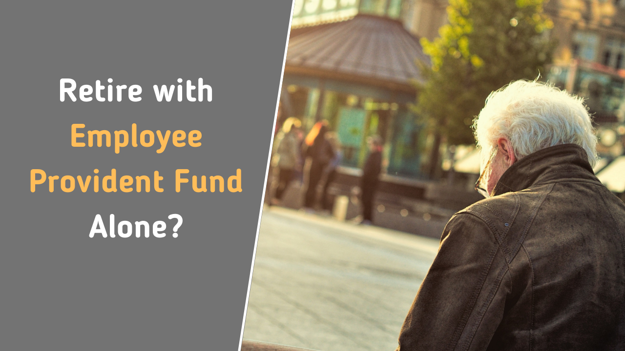 Retire with Employee Provident Fund Alone