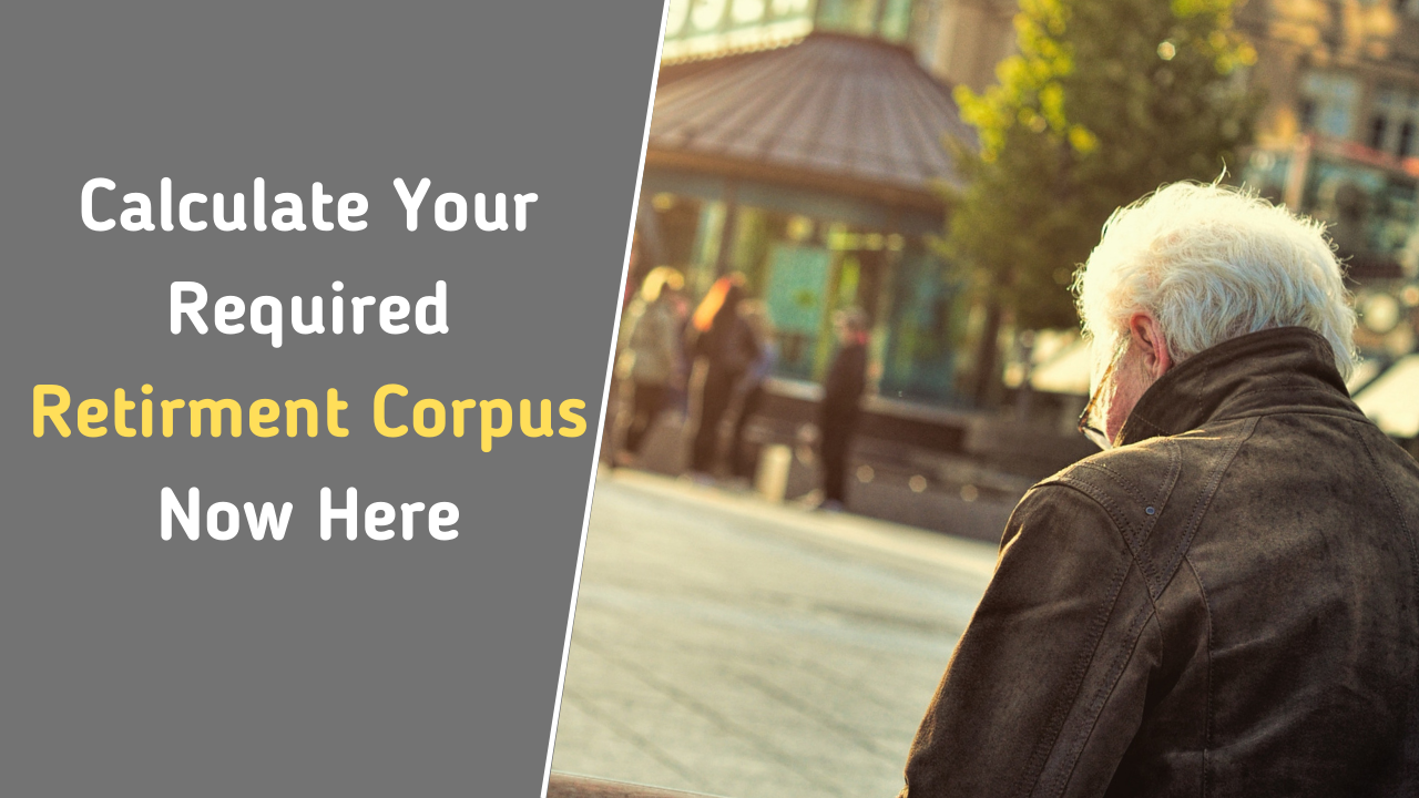 Calculate Your Required Retirment Corpus Now Here